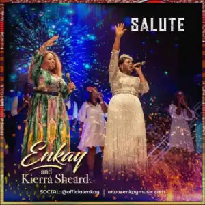 Enkay Ogboruche - Salute Ft. Kierra Sheard